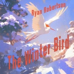 The Winter Bird - Romantic Version - song and lyrics by Ryan Robertson, Valentina Croft | Spotify The Winter Bird - Romantic Version