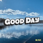 Good Day - EP by Miltrick | Spotify Good Day