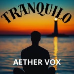 TRANQUILO - Single by AETHER VOX | Spotify TRANQUILO