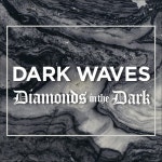 Diamonds in the Dark - Single by Dark Waves | Spotify Diamonds in the Dark