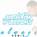 Always - Remix - song and lyrics by Anthony Williams | Spotify Always - Remix
