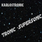 Tronic Supersonic - Album by Karlostronic | Spotify Tronic Supersonic