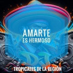 Amarte Es Hermoso - Cover - Single by Tropicales de la región | Spotify Amarte Es Hermoso - Cover