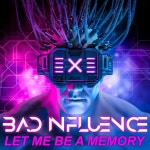 Let Me Be a Memory - Single by Bad Influence | Spotify Let Me Be a Memory