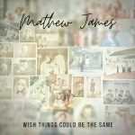 Wish Things Could Be The Same - song by Mathew James | Spotify Wish Things Could Be The Same