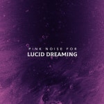 ! ! ! ! Pink Noise for Lucid Dreaming ! ! ! ! - Album by Pink Noise Therapy | Spotify ! ! ! ! Pink Noise for Lucid Dreaming ! ! ! !