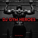 DJ Gym Heroes - Album by DJ In Da House | Spotify DJ Gym Heroes