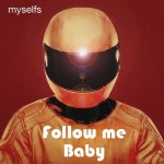 Follow Me Baby - Single by myselfs | Spotify Follow Me Baby