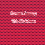 This Christmas - Single by Samuel Sammy | Spotify This Christmas