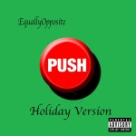 Holiday Push - Single by EquallyOpposite | Spotify Holiday Push