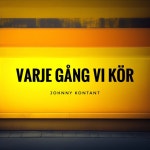 VARJE GÅNG VI KÖR - song and lyrics by Johnny Kontant | Spotify VARJE GÅNG VI KÖR