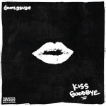Kiss Goodbye Freestyle - Single by Doms Gauge | Spotify Kiss Goodbye Freestyle