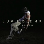 LUV 2 DIE 4R - Album by ERIC BLOOM | Spotify LUV 2 DIE 4R