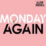 Monday Again - song and lyrics by Alfie Indra | Spotify Monday Again