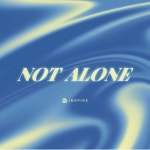 NOT ALONE - song and lyrics by INSPIRE | Spotify NOT ALONE