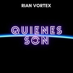 QUIENES SON - song and lyrics by RIAN VORTEX | Spotify QUIENES SON