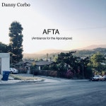 Afta (Ambiance for the Apocalypse) - Album by Danny Corbo | Spotify Afta (Ambiance for the Apocalypse)
