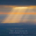 The Blessing (With. 최시원) - Single by 아가파오 워십 AGAPAO Worship | Spotify The Blessing (With. 최시원)