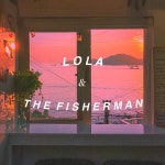 Lola & The Fisherman - Single by Dori | Spotify Lola & The Fisherman
