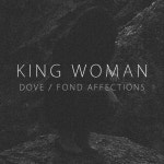 Dove / Fond Affections - Single by King Woman | Spotify