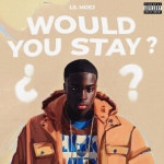 Would You Stay - Single by Lil Moej | Spotify Would You Stay