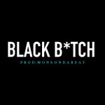 Black Bitch - song and lyrics by MoneOnDaBeat, Tdc | Spotify Black Bitch