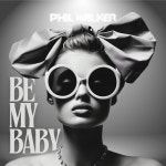 Be My Baby - Single by Phil Walker | Spotify Be My Baby
