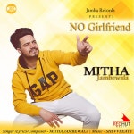 No Girlfriend - song and lyrics by Mitha Jambewala | Spotify No Girlfriend
