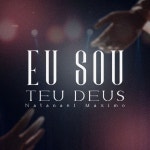 Eu Sou Teu Deus - Single by NATANAEL MAXIMO | Spotify Eu Sou Teu Deus