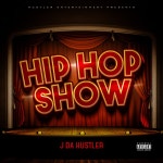 Hip Hop Show - Single by J Da Hustler | Spotify Hip Hop Show
