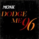 DODGE ME 96 - EP by MONK | Spotify DODGE ME 96