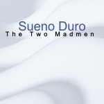 Sueno Duro - Single by The Two Madmen | Spotify Sueno Duro