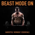 Beast Mode On - Hardstyle Workout Essentials - Compilation by Various Artists | Spotify