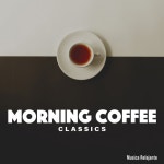 Morning Coffee Classics - Album by Musica Relajante | Spotify Morning Coffee Classics
