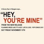 Hey, Youre Mine - Single by A Sunny Day In Glasgow | Spotify Hey, Youre Mine