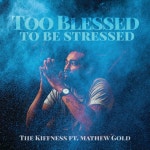 Too Blessed To Be Stressed - Single by The Kiffness | Spotify Too Blessed To Be Stressed