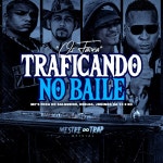 Traficando no Baile - Single by Various Artists | Spotify Traficando no Baile