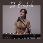 Tak Bisakah - song by Michela Thea | Spotify Tak Bisakah