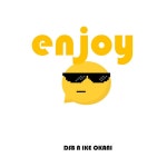 Enjoy - song by DSB n Ike Okani | Spotify Enjoy