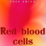 Red Blood Cells - Single by Theo Smith | Spotify Red Blood Cells