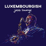 Luxembourgish Jazz Lounge - Album by Pablo Maisky | Spotify Luxembourgish Jazz Lounge