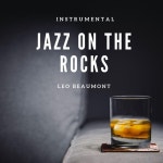 Instrumental Jazz On The Rocks - Album by Leo Beaumont | Spotify Instrumental Jazz On The Rocks