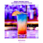 Deep House Chill Instrumental Electronic Lounge - Album by Bthelick | Spotify Deep House Chill Instrumental Electronic Lounge