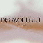 Dis moi tout - song and lyrics by Merveille | Spotify Dis moi tout