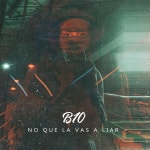 No Que La Vas A Liar - song and lyrics by B10 | Spotify No Que La Vas A Liar