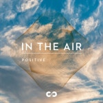 Positive: In the Air - Compilation by Various Artists | Spotify Positive: In the Air