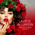 La fête au jardin selection lounge, Vol. 2 - Compilation by Alessandro Garofani | Spotify La fête au jardin selection lounge... 
