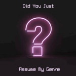 Did You Just Assume My Genre?! - EP by J. Slai | Spotify Did You Just Assume My Genre?!
