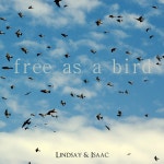 Free as a Bird - song and lyrics by Lindsay & Isaac | Spotify Free as a Bird