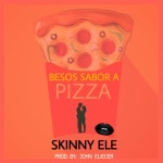 Besos Sabor a Pizza - Single by Skinny Ele | Spotify Besos Sabor a Pizza